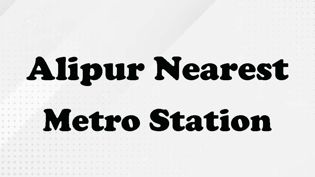 Alipur Nearest Metro Station