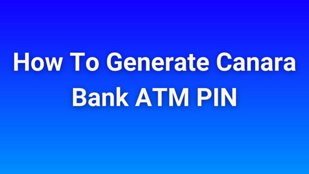 Canara Bank ATM PIN Generate By Mobile